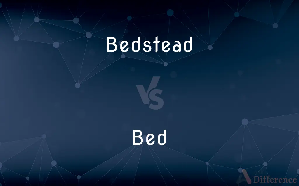 Bedstead vs. Bed — What's the Difference?