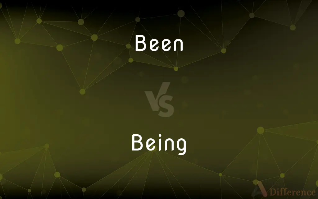 Been vs. Being — What's the Difference?