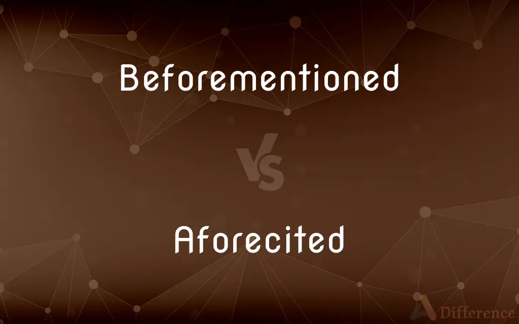 Beforementioned vs. Aforecited — What's the Difference?