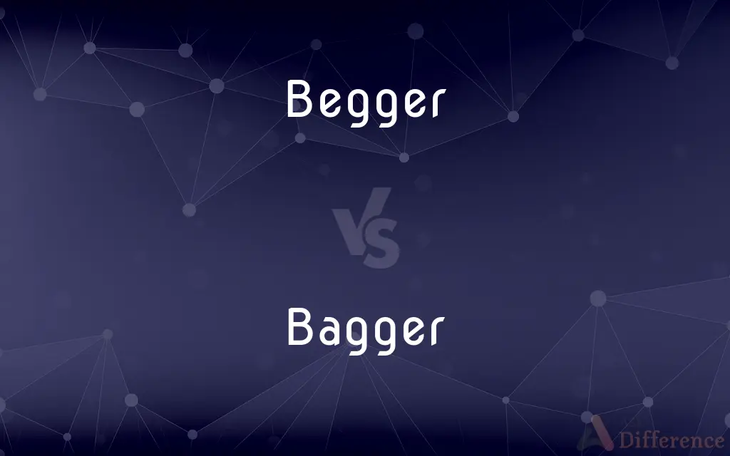 Begger vs. Bagger — Which is Correct Spelling?