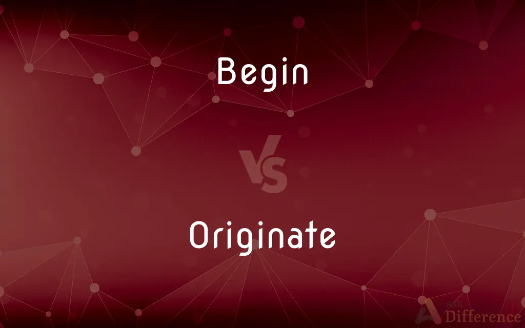 Begin vs. Originate — What's the Difference?