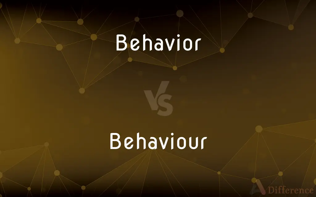 Behavior vs. Behaviour — What's the Difference?