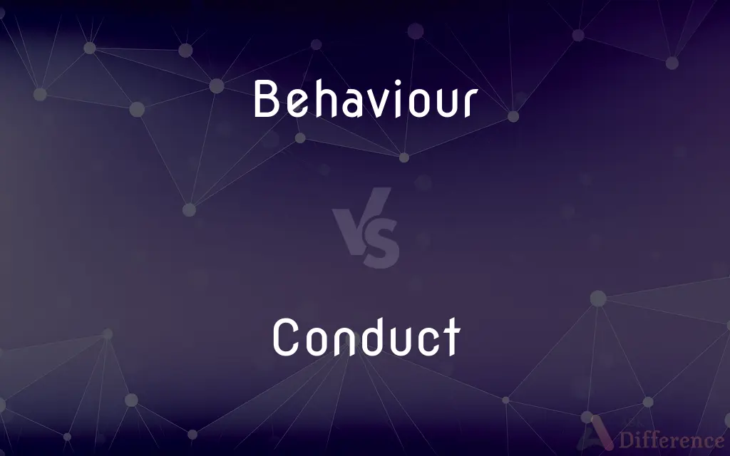 Behaviour vs. Conduct — What's the Difference?
