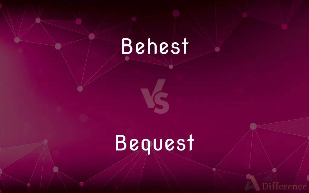 Behest vs. Bequest — What's the Difference?
