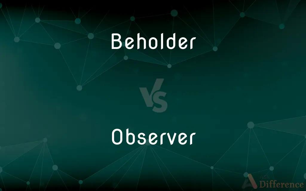 Beholder vs. Observer — What's the Difference?