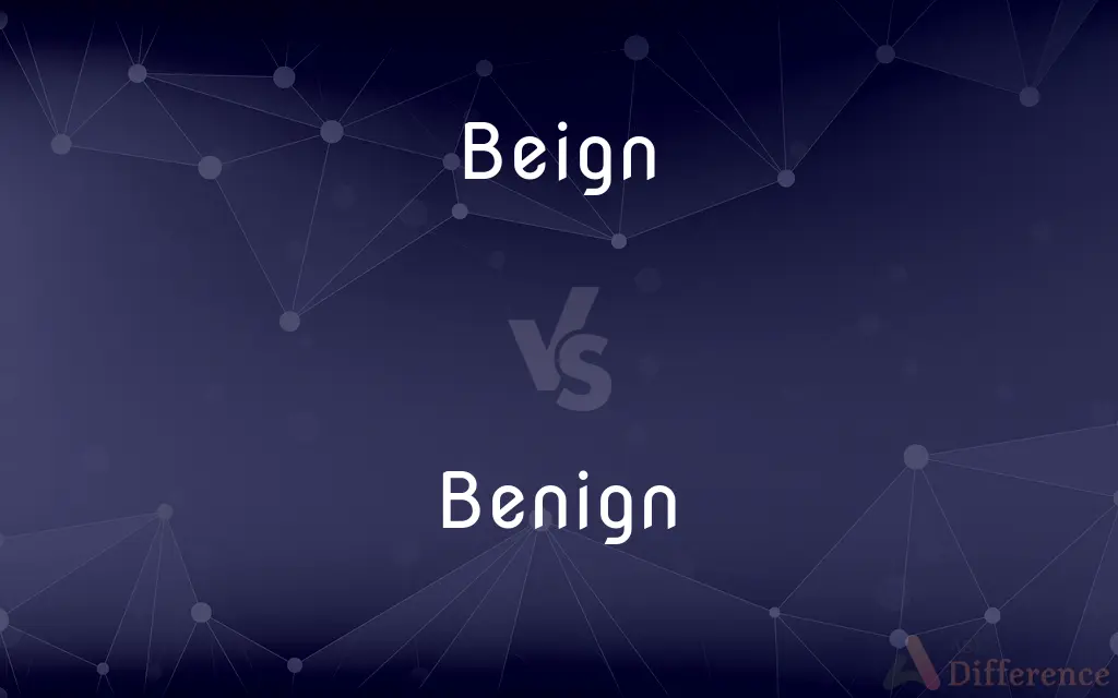 Beign vs. Benign — Which is Correct Spelling?