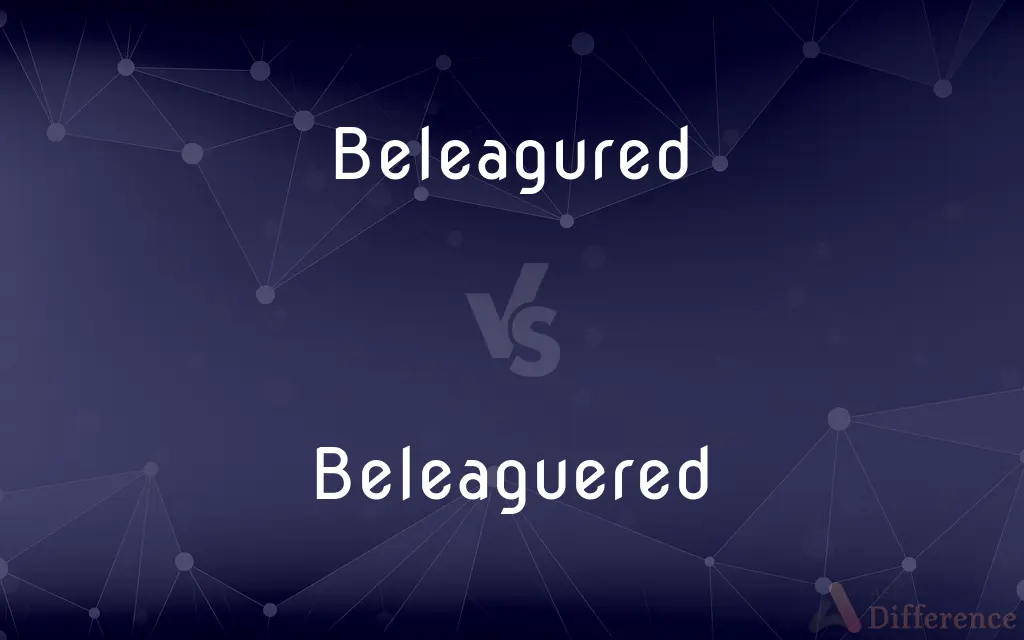 Beleagured vs. Beleaguered — Which is Correct Spelling?