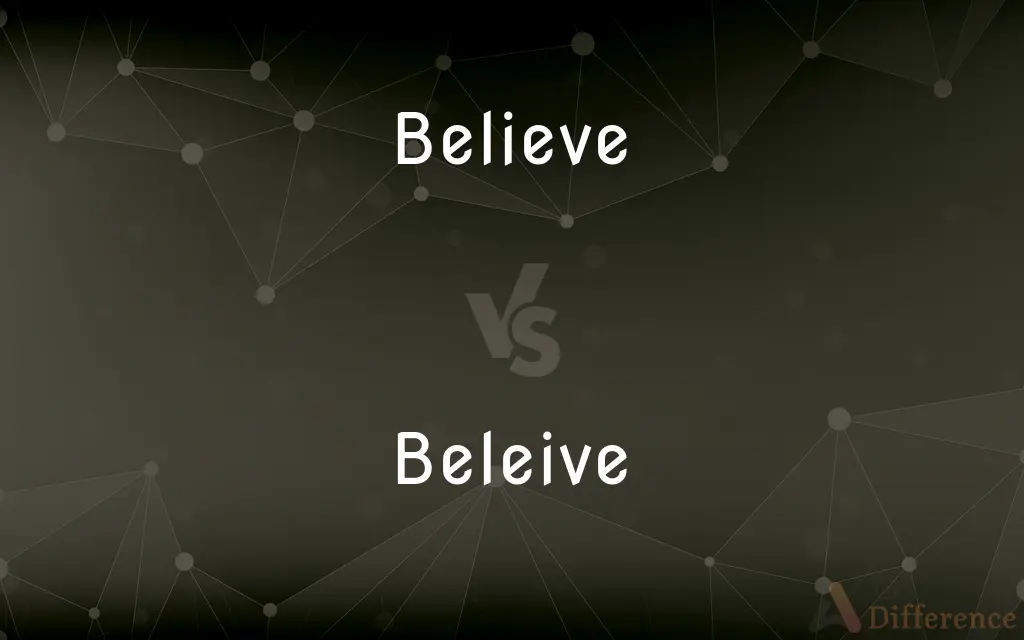 Believe vs. Beleive — Which is Correct Spelling?