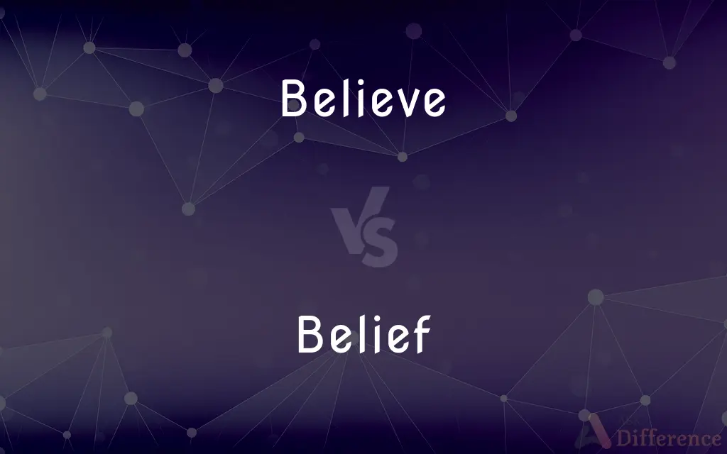 Believe vs. Belief — What's the Difference?