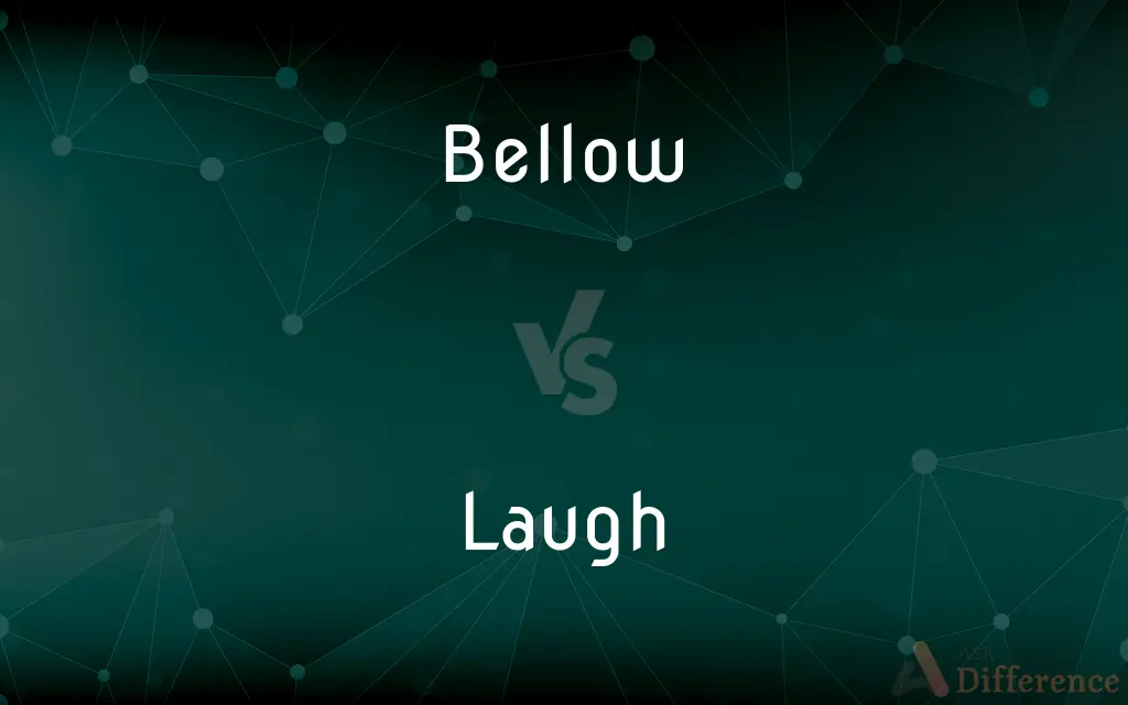 Bellow vs. Laugh — What's the Difference?