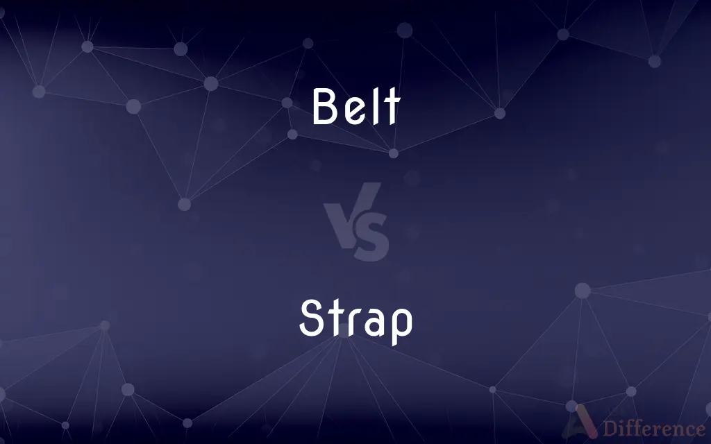 Belt vs. Strap — What's the Difference?