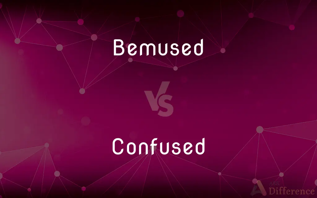 Bemused vs. Confused — What's the Difference?