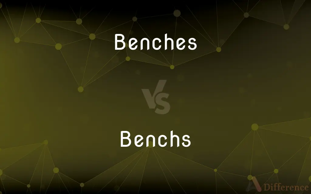 Benches vs. Benchs — Which is Correct Spelling?