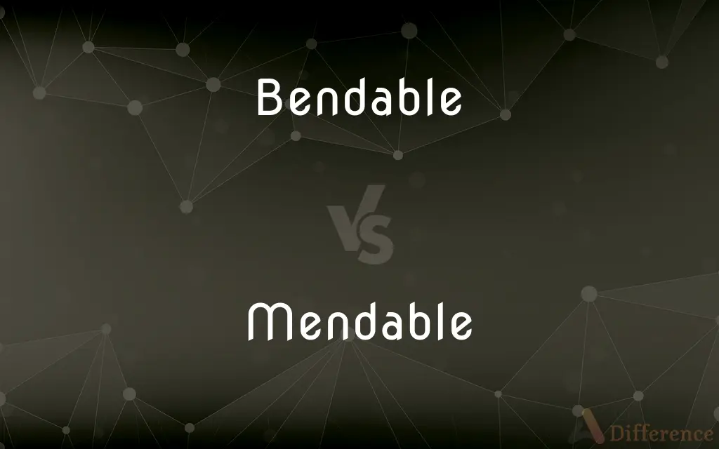 Bendable vs. Mendable — What's the Difference?