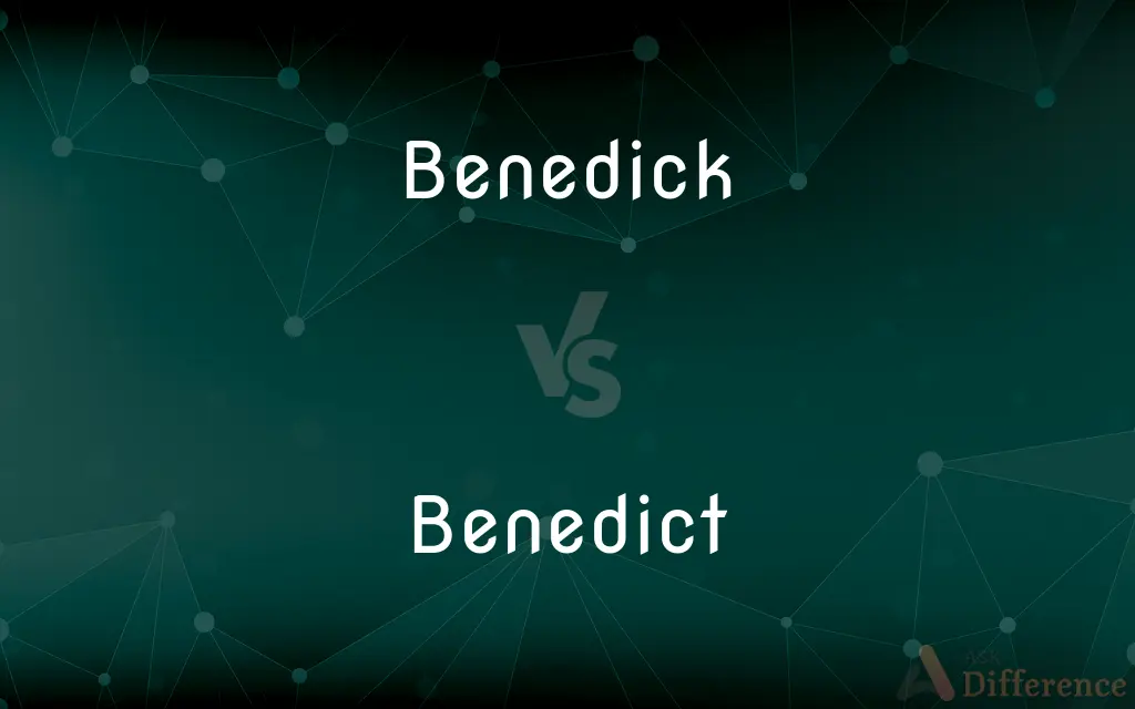 Benedick vs. Benedict — What's the Difference?