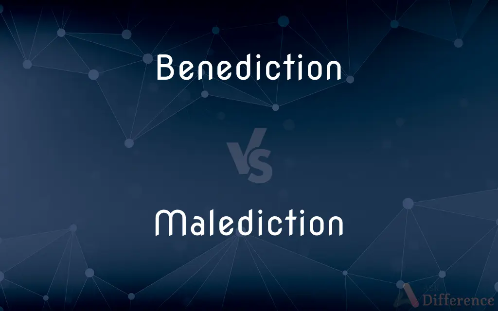 Benediction vs. Malediction — What's the Difference?
