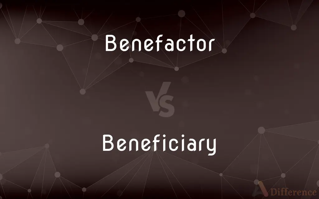 Benefactor vs. Beneficiary — What's the Difference?