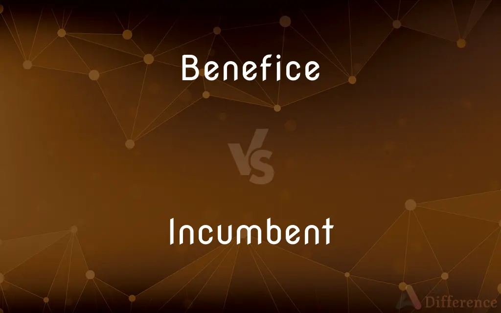 Benefice vs. Incumbent — What's the Difference?