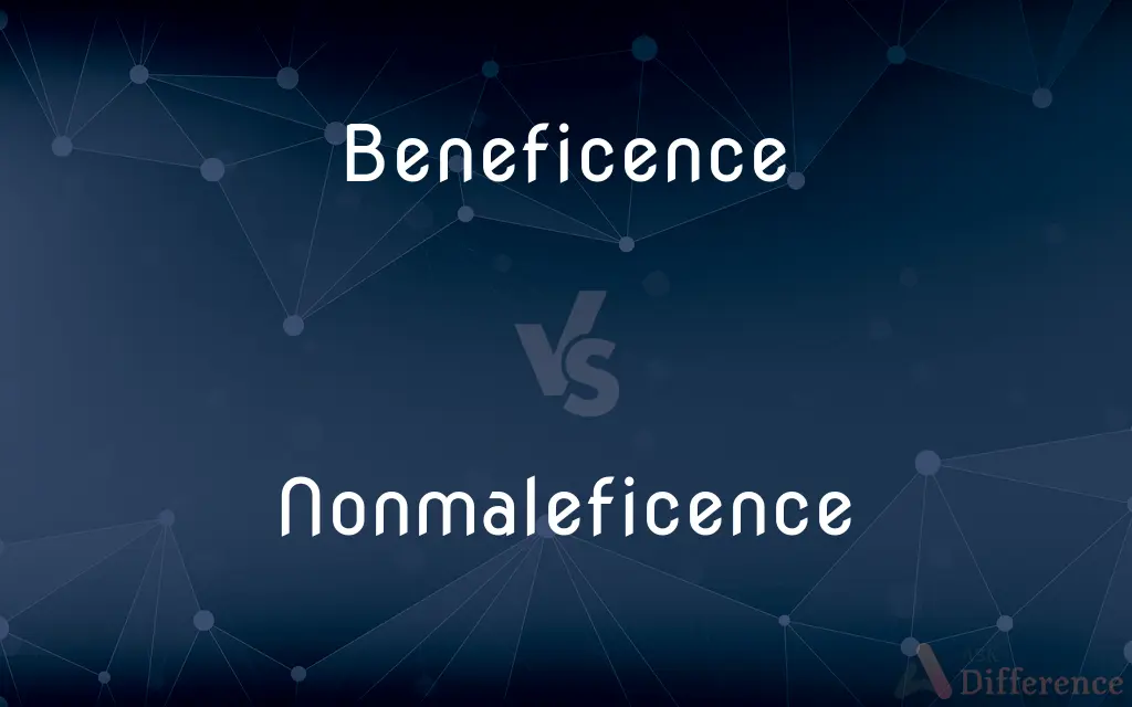 Beneficence vs. Nonmaleficence — What's the Difference?