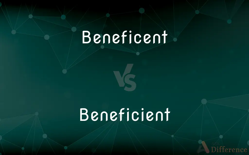 Beneficent vs. Beneficient — What's the Difference?