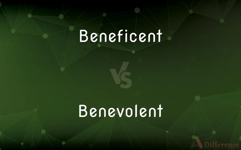 Beneficent vs. Benevolent — What's the Difference?