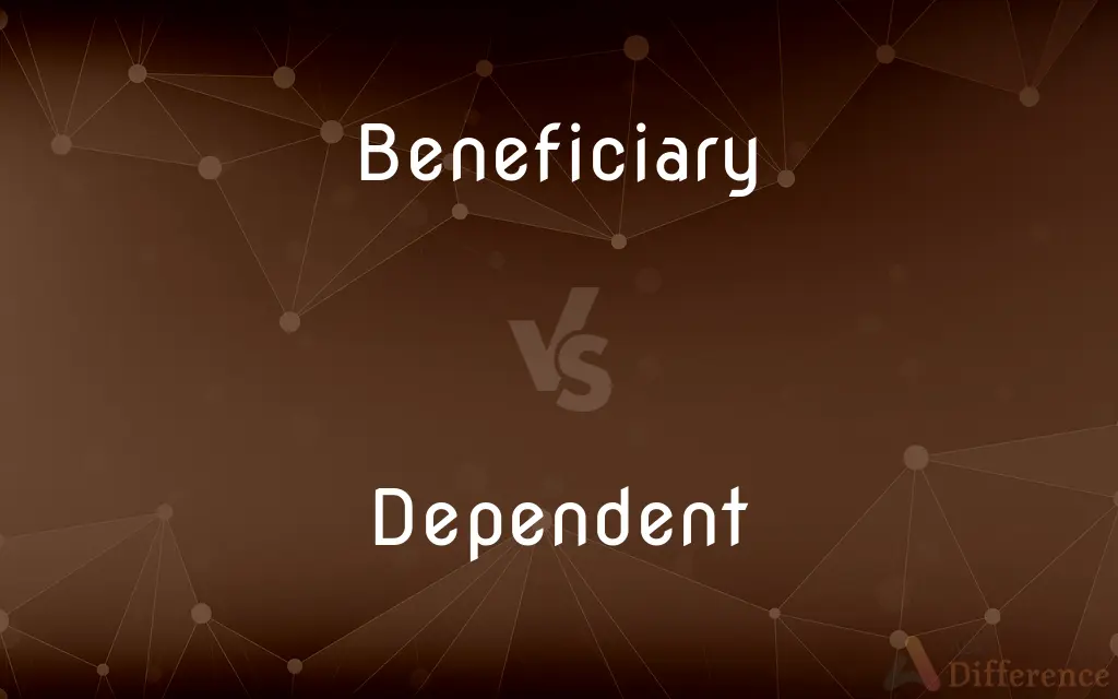 Beneficiary vs. Dependent — What's the Difference?