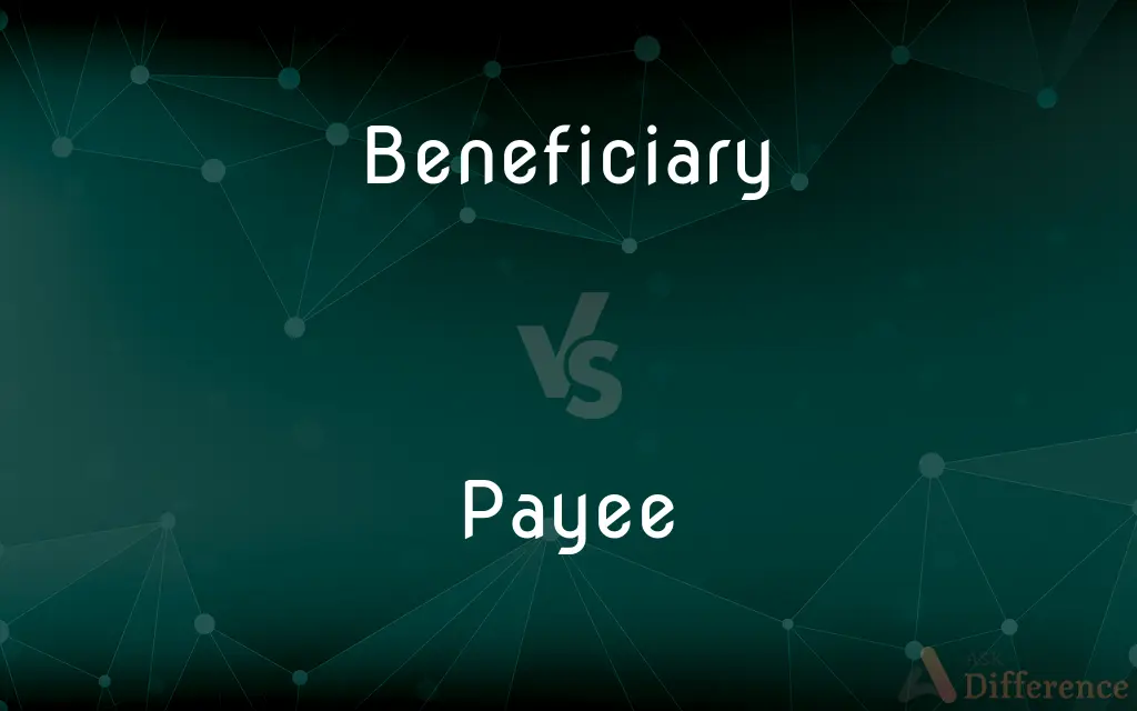 Beneficiary vs. Payee — What's the Difference?