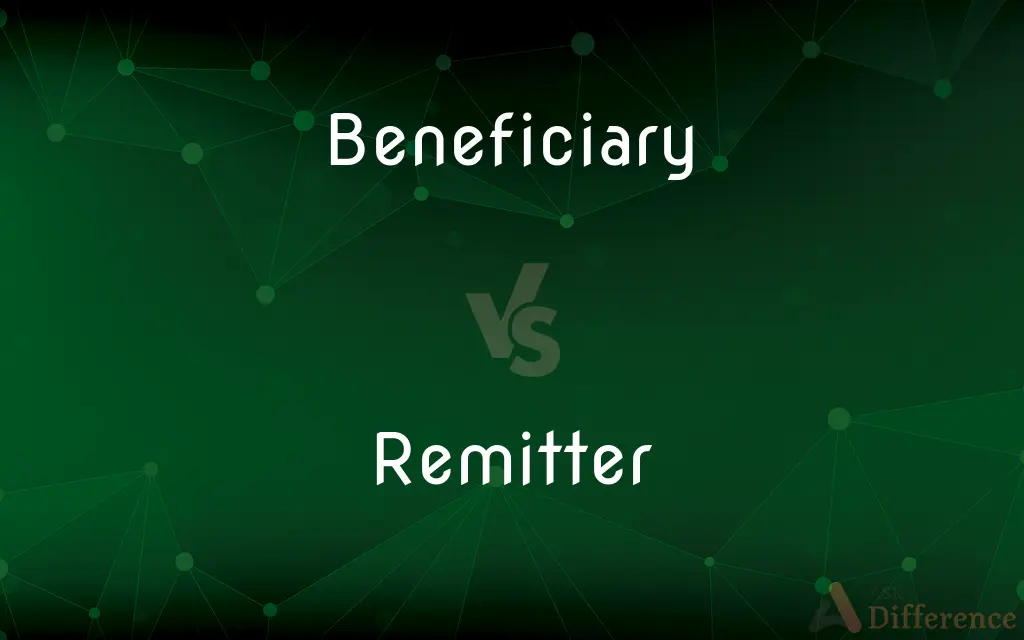 Beneficiary vs. Remitter — What's the Difference?