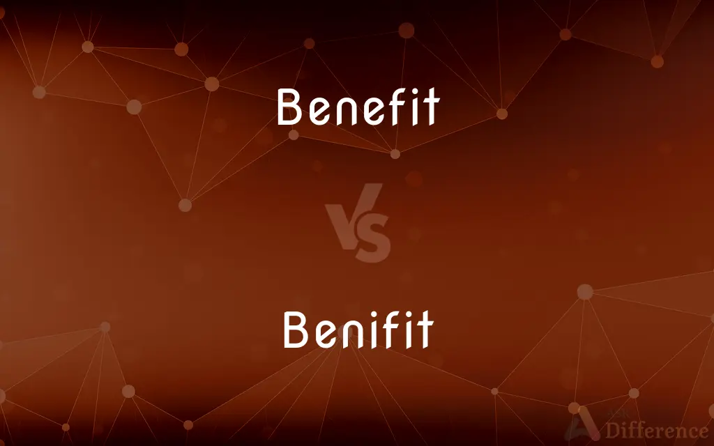 Benefit vs. Benifit — Which is Correct Spelling?