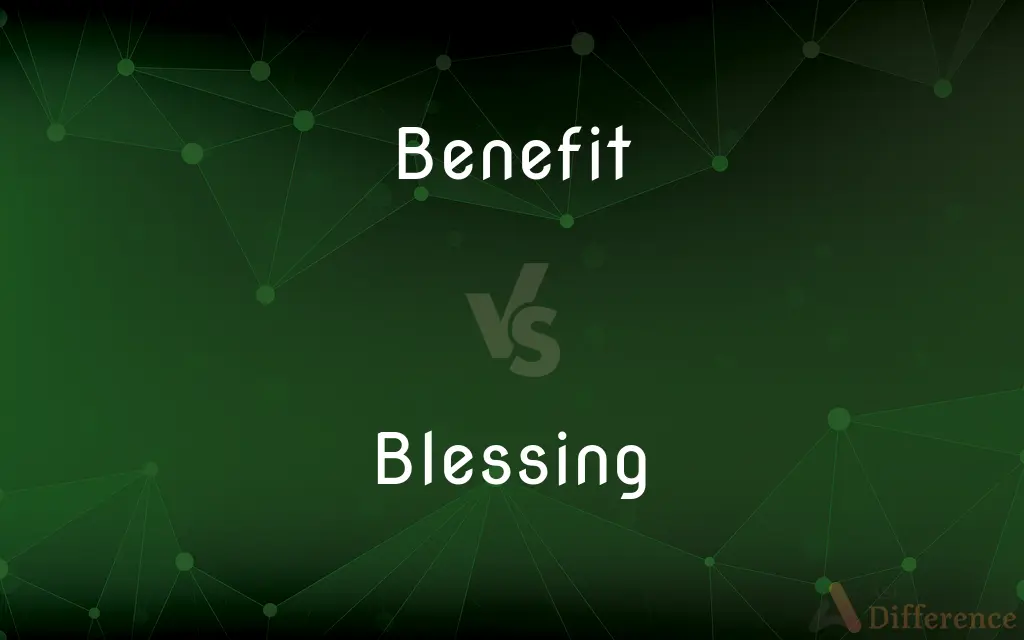 Benefit vs. Blessing — What's the Difference?