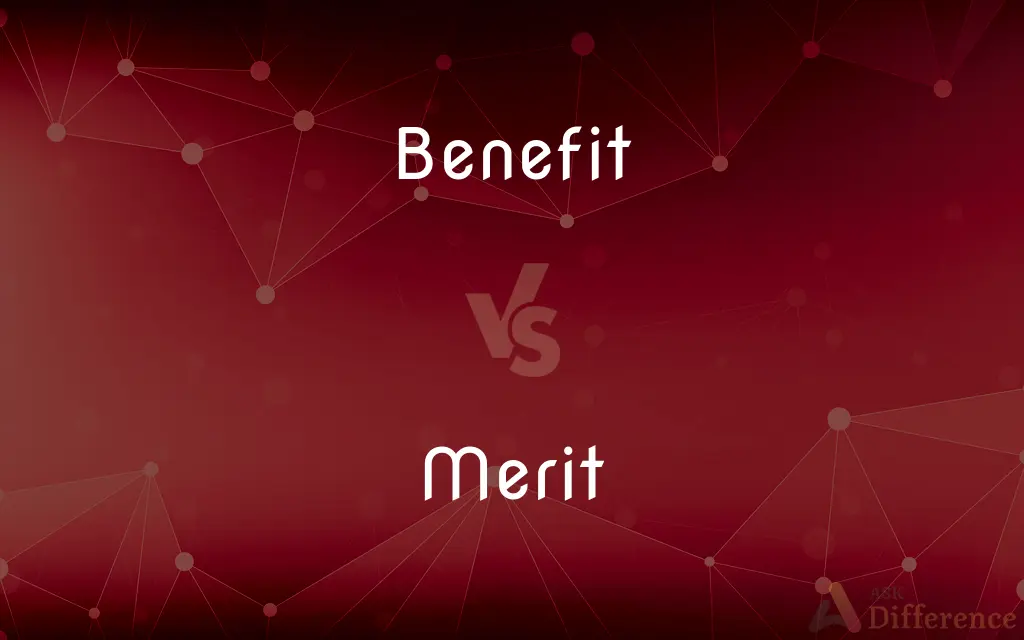 Benefit vs. Merit — What's the Difference?