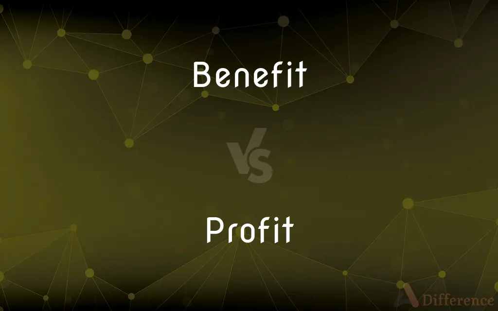 Benefit vs. Profit — What's the Difference?