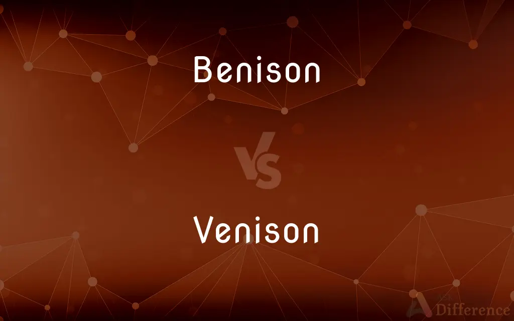 Benison vs. Venison — What's the Difference?