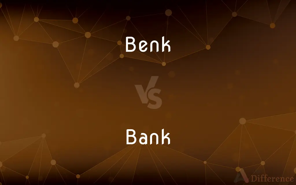 Benk vs. Bank — What's the Difference?