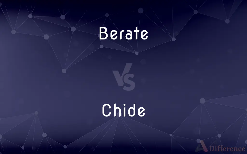 Berate vs. Chide — What's the Difference?