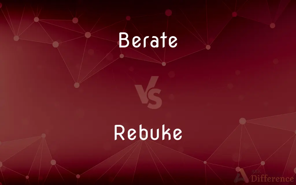 Berate vs. Rebuke — What's the Difference?