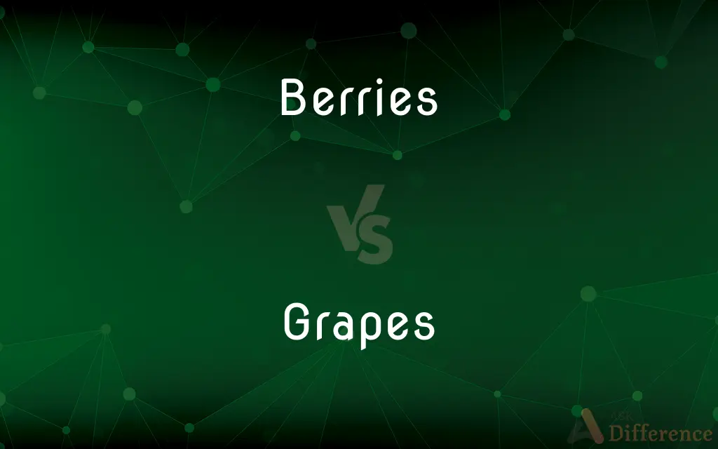 Berries vs. Grapes — What's the Difference?