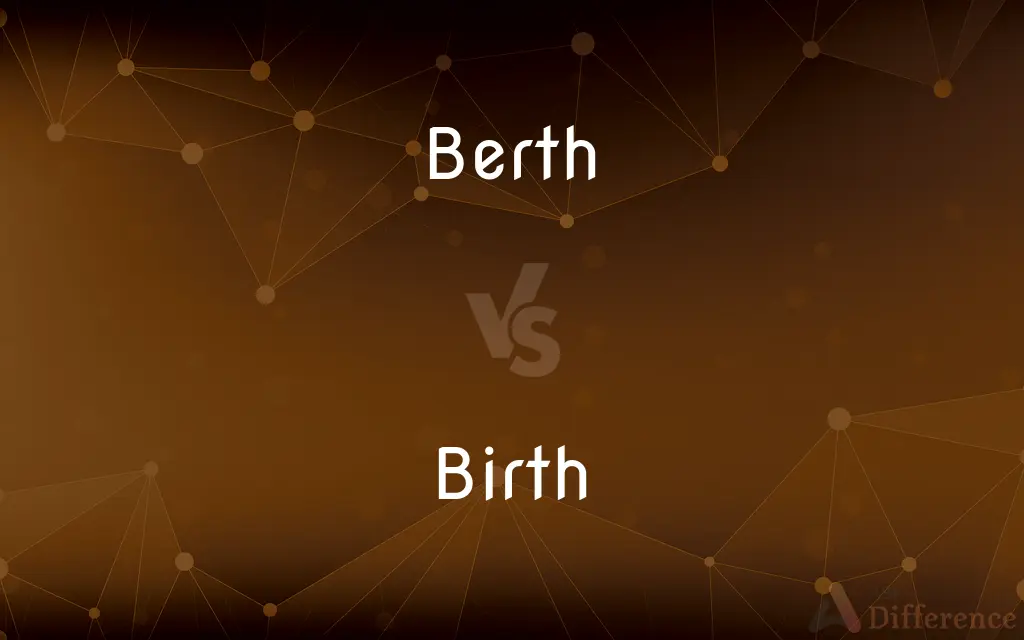 Berth vs. Birth — What's the Difference?