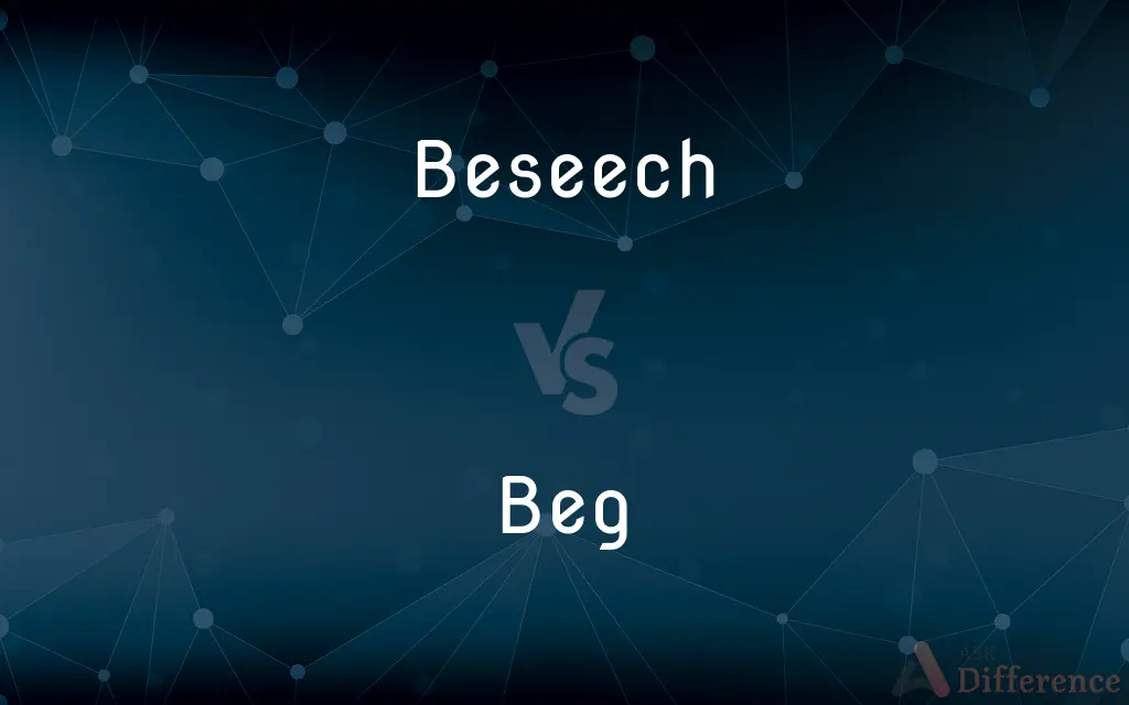 Beseech vs. Beg — What's the Difference?