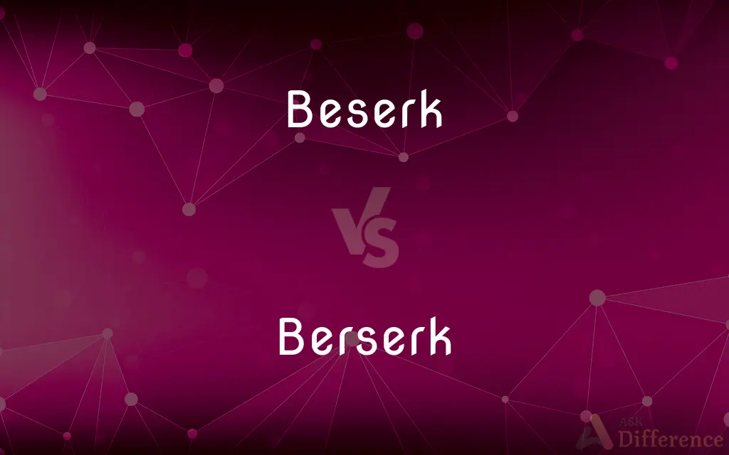 Beserk vs. Berserk — Which is Correct Spelling?