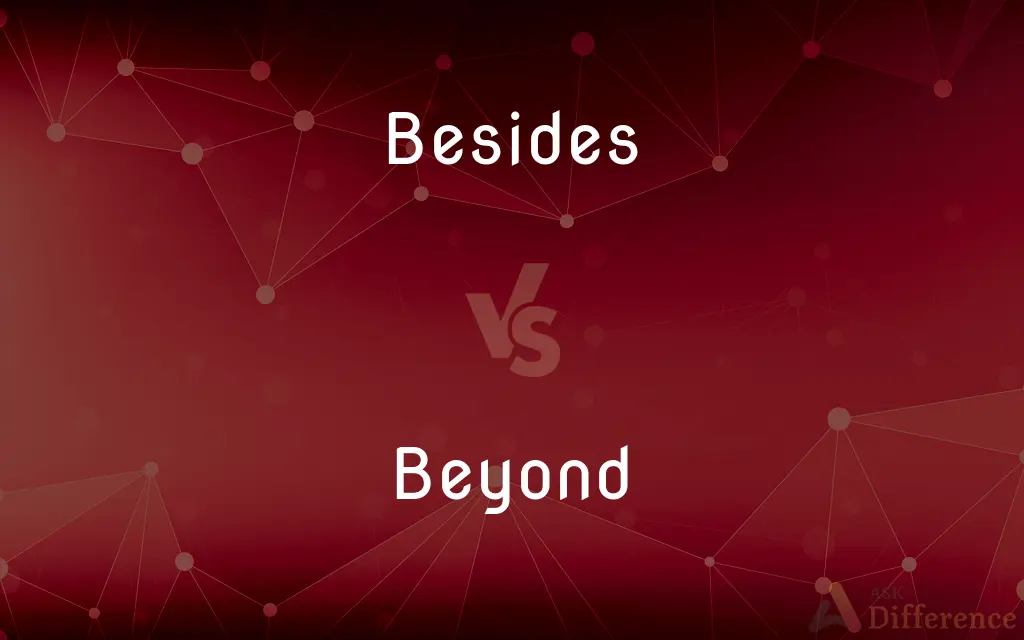 Besides vs. Beyond — What's the Difference?