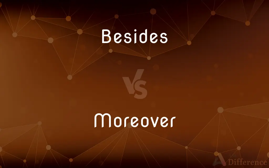 Besides vs. Moreover — What's the Difference?