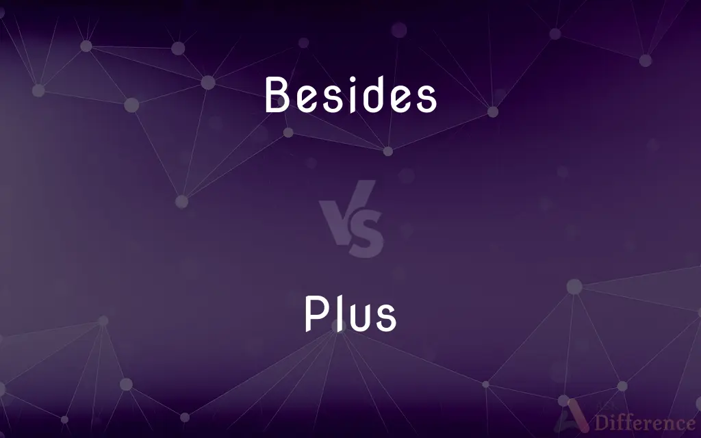 Besides vs. Plus — What's the Difference?