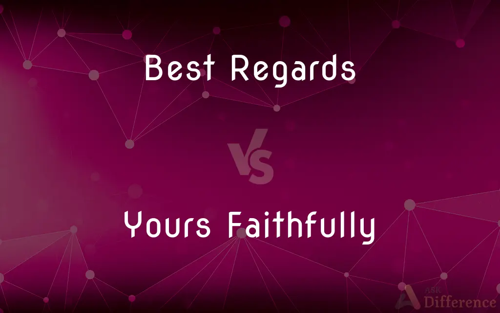 Best Regards vs. Yours Faithfully — What's the Difference?