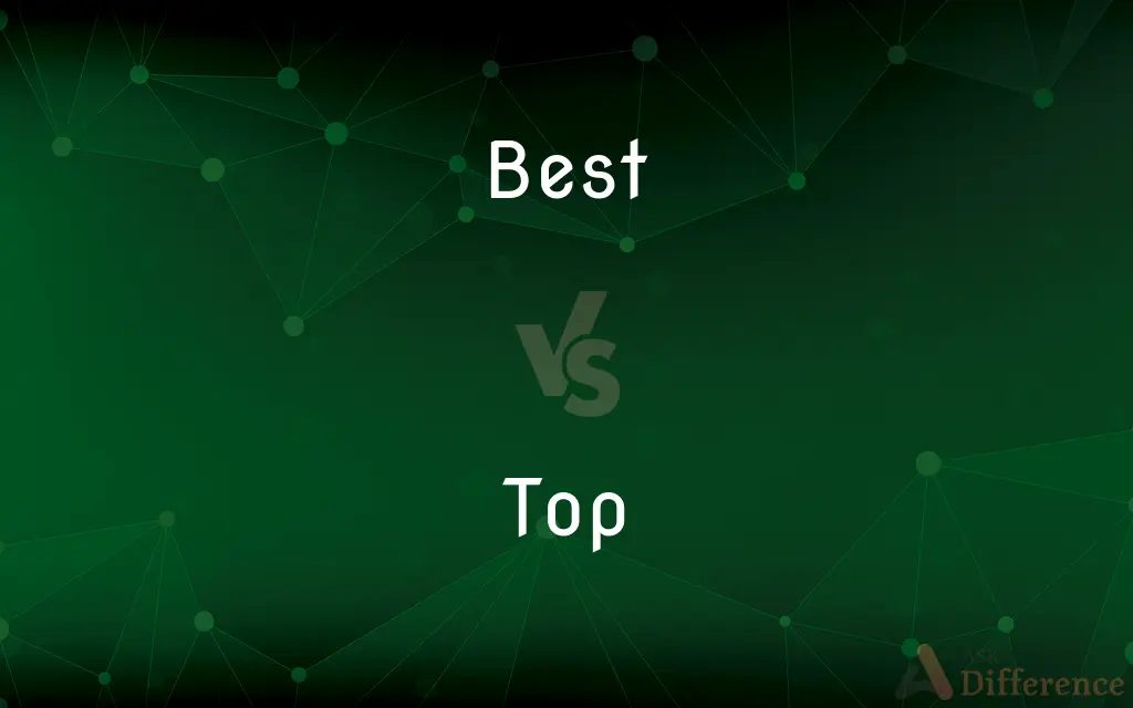 Best vs. Top — What's the Difference?
