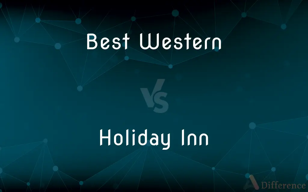Best Western vs. Holiday Inn — What's the Difference?