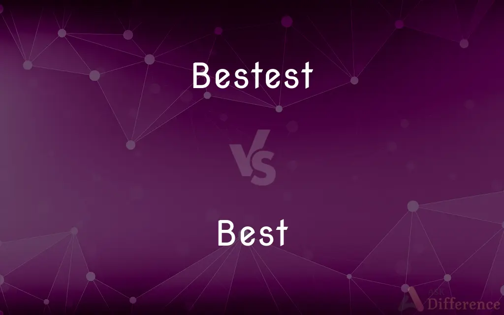Bestest vs. Best — Which is Correct Spelling?