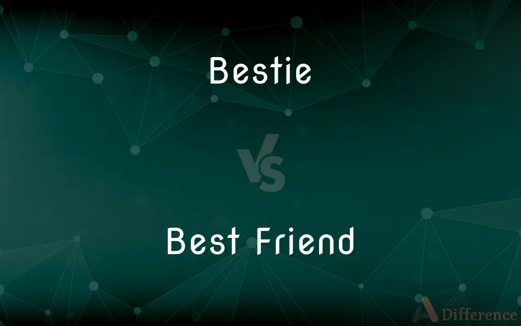 Bestie vs. Best Friend — What's the Difference?