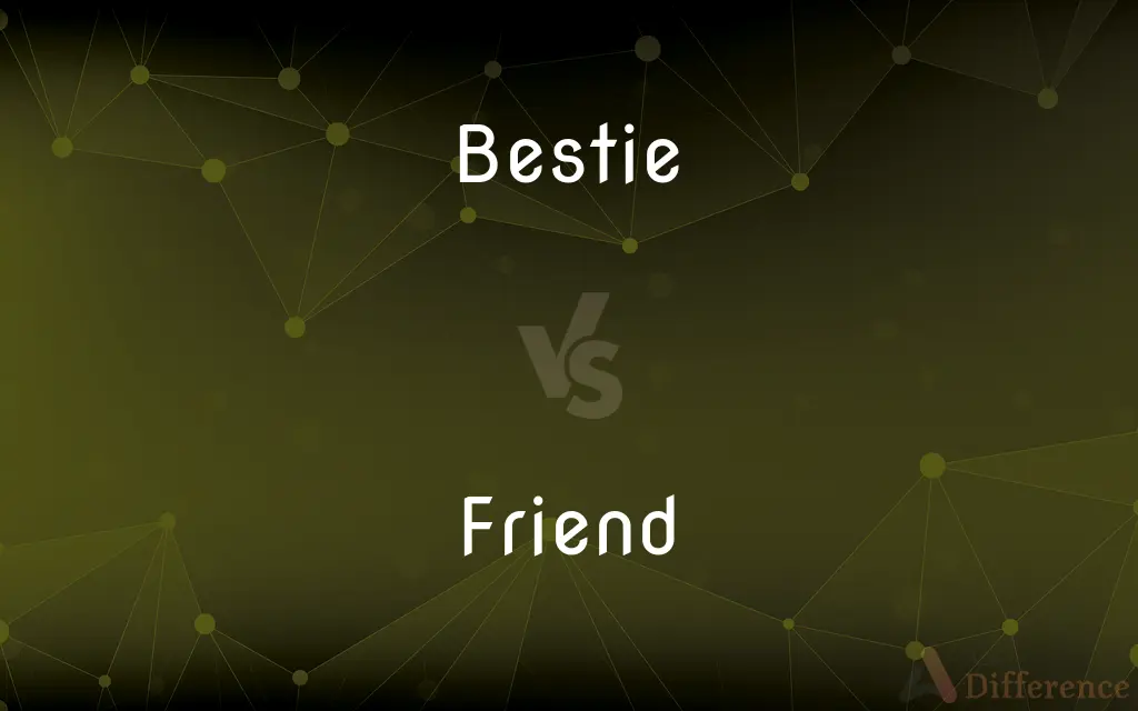 Bestie vs. Friend — What's the Difference?