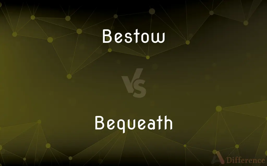 Bestow vs. Bequeath — What's the Difference?